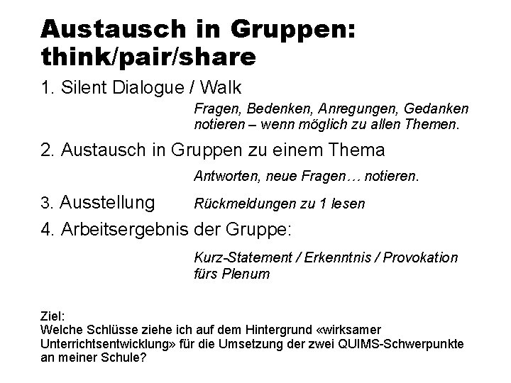 Austausch in Gruppen: think/pair/share 1. Silent Dialogue / Walk Fragen, Bedenken, Anregungen, Gedanken notieren
