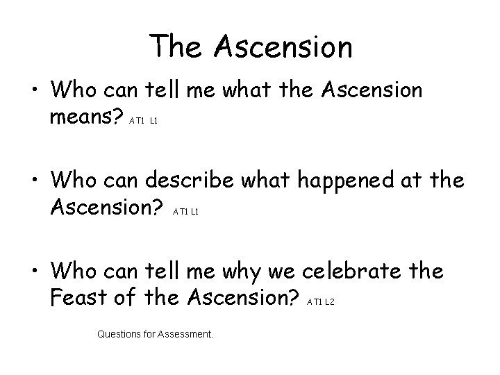 The Ascension • Who can tell me what the Ascension means? AT 1 L