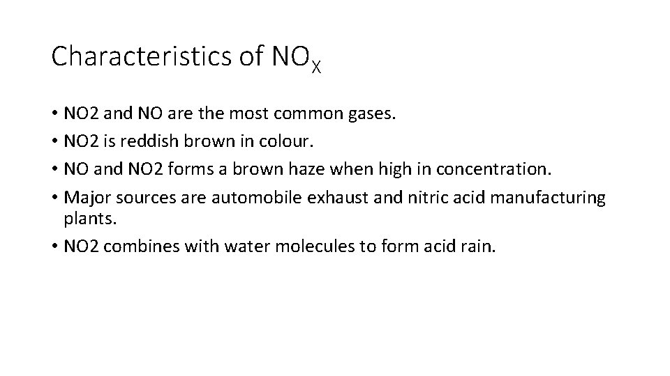 Characteristics of NOX • NO 2 and NO are the most common gases. •