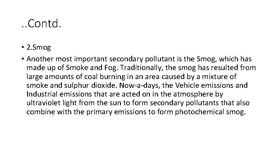 . . Contd. • 2. Smog • Another most important secondary pollutant is the