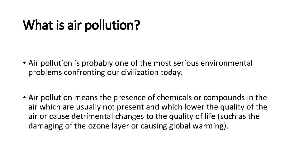 What is air pollution? • Air pollution is probably one of the most serious