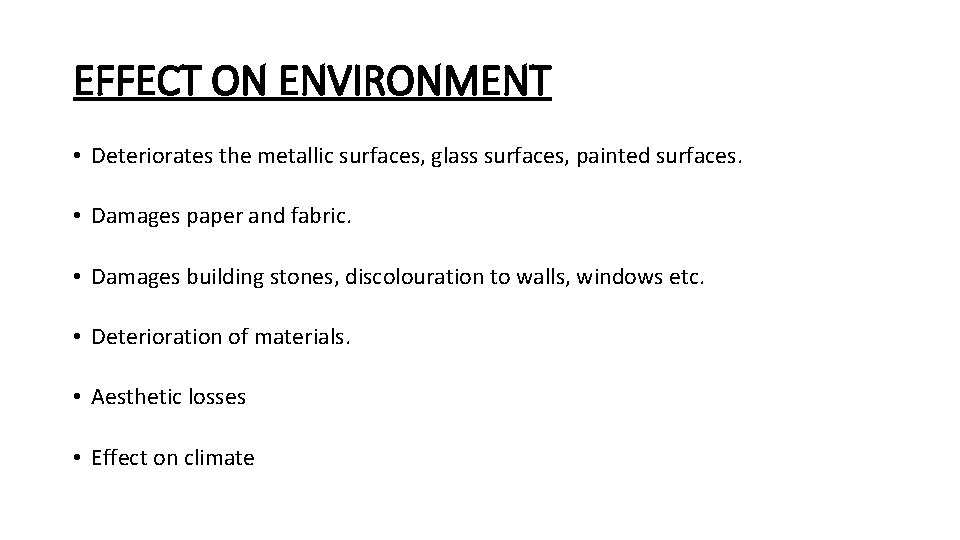 EFFECT ON ENVIRONMENT • Deteriorates the metallic surfaces, glass surfaces, painted surfaces. • Damages