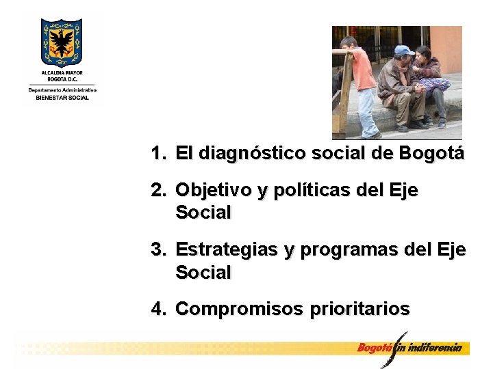 1. El diagnóstico social de Bogotá 2. Objetivo y políticas del Eje Social 3.