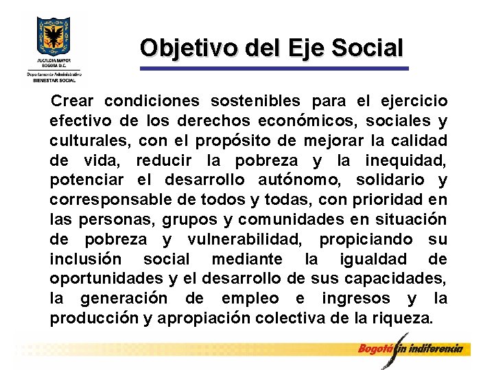 Objetivo del Eje Social Crear condiciones sostenibles para el ejercicio efectivo de los derechos
