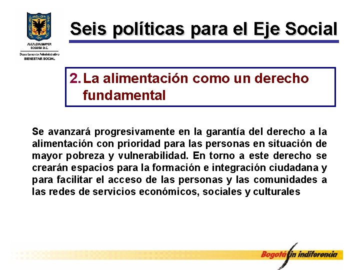 Seis políticas para el Eje Social 2. La alimentación como un derecho fundamental Se