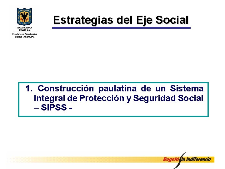 Estrategias del Eje Social 1. Construcción paulatina de un Sistema Integral de Protección y