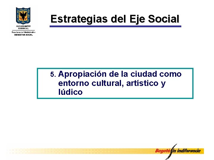 Estrategias del Eje Social 5. Apropiación de la ciudad como entorno cultural, artístico y