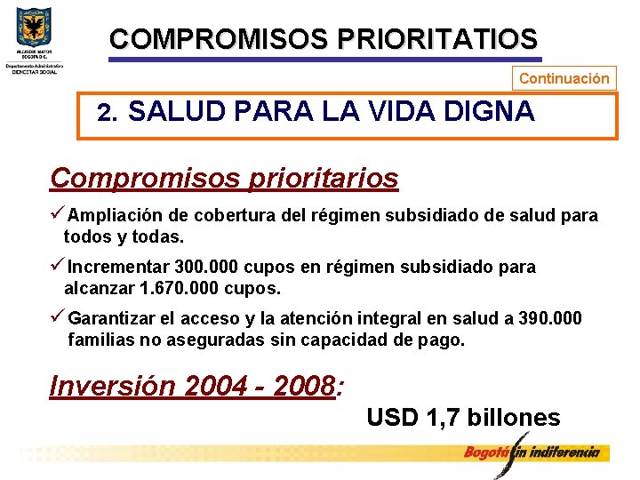 COMPROMISOS PRIORITATIOS Continuación 2. SALUD PARA LA VIDA DIGNA Compromisos prioritarios ü Ampliación de