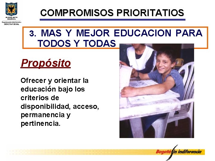 COMPROMISOS PRIORITATIOS 3. MAS Y MEJOR EDUCACION PARA TODOS Y TODAS Propósito Ofrecer y