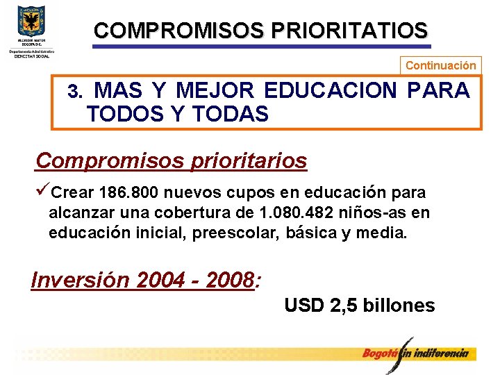 COMPROMISOS PRIORITATIOS Continuación 3. MAS Y MEJOR EDUCACION PARA TODOS Y TODAS Compromisos prioritarios