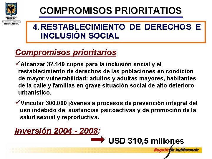 COMPROMISOS PRIORITATIOS 4. RESTABLECIMIENTO DE DERECHOS E INCLUSIÓN SOCIAL Compromisos prioritarios üAlcanzar 32. 149