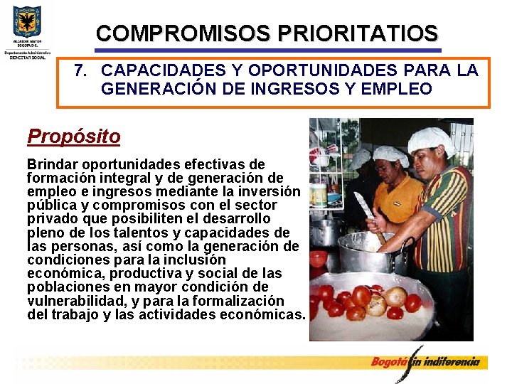 COMPROMISOS PRIORITATIOS 7. CAPACIDADES Y OPORTUNIDADES PARA LA GENERACIÓN DE INGRESOS Y EMPLEO Propósito