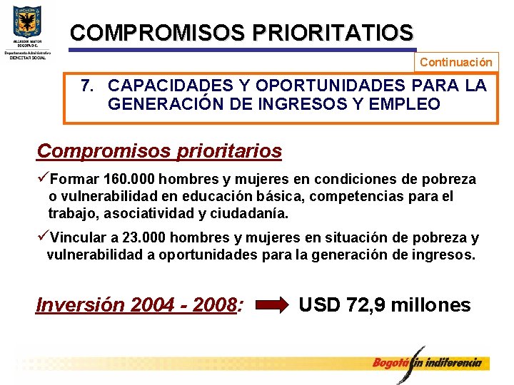 COMPROMISOS PRIORITATIOS Continuación 7. CAPACIDADES Y OPORTUNIDADES PARA LA GENERACIÓN DE INGRESOS Y EMPLEO