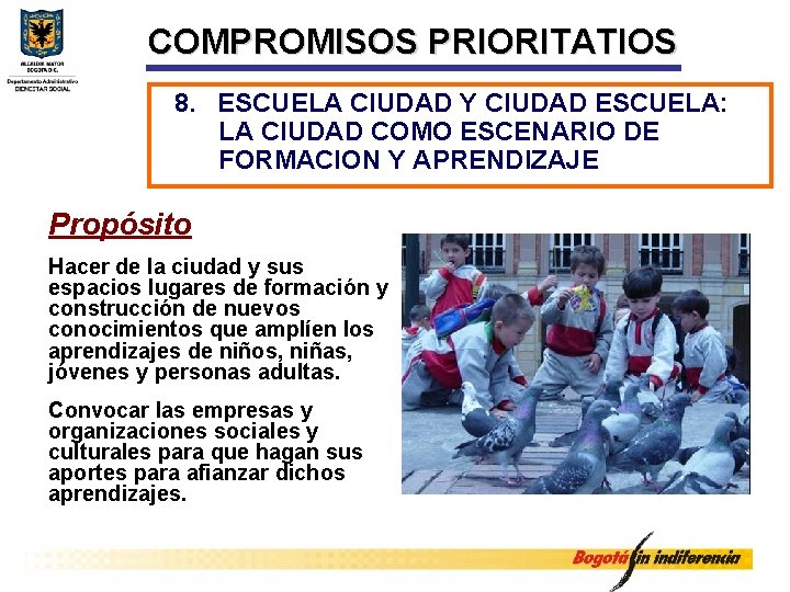 COMPROMISOS PRIORITATIOS 8. ESCUELA CIUDAD Y CIUDAD ESCUELA: LA CIUDAD COMO ESCENARIO DE FORMACION