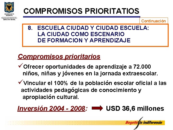 COMPROMISOS PRIORITATIOS Continuación 8. ESCUELA CIUDAD Y CIUDAD ESCUELA: LA CIUDAD COMO ESCENARIO DE