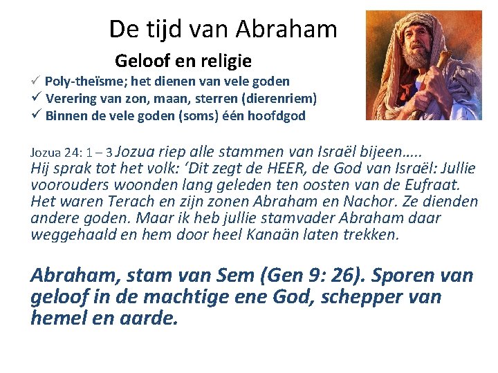 De tijd van Abraham Geloof en religie ü Poly-theïsme; het dienen van vele goden