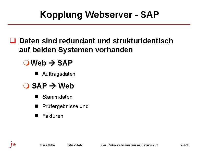 Kopplung Webserver - SAP q Daten sind redundant und strukturidentisch auf beiden Systemen vorhanden