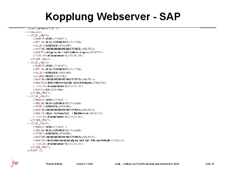 Kopplung Webserver - SAP jw Thomas Mickley Datum 31. 10. 02 e. Lab –