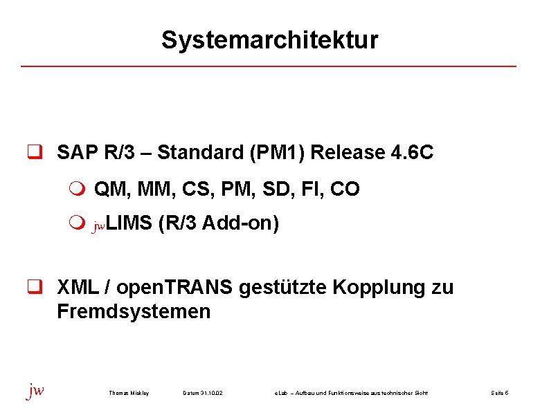 Systemarchitektur q SAP R/3 – Standard (PM 1) Release 4. 6 C QM, MM,