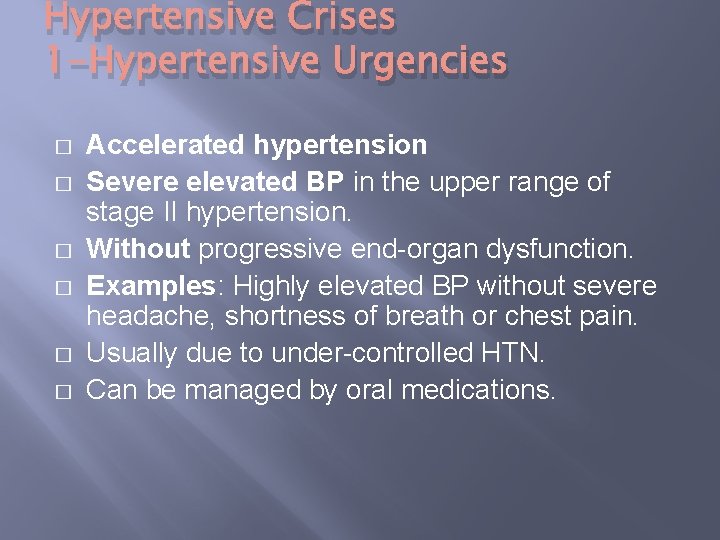 Hypertensive Crises 1 -Hypertensive Urgencies � � � Accelerated hypertension Severe elevated BP in