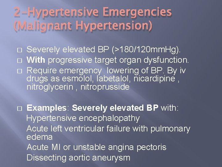 2 -Hypertensive Emergencies (Malignant Hypertension) � � � Severely elevated BP (>180/120 mm. Hg).