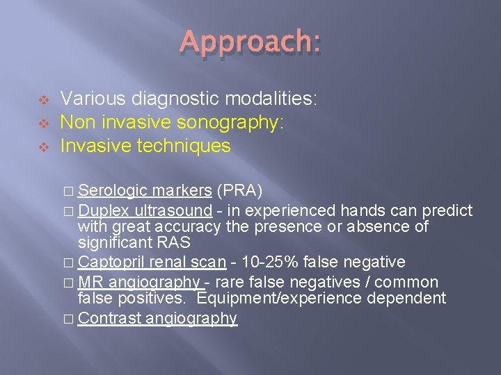 Approach: v v v Various diagnostic modalities: Non invasive sonography: Invasive techniques � Serologic