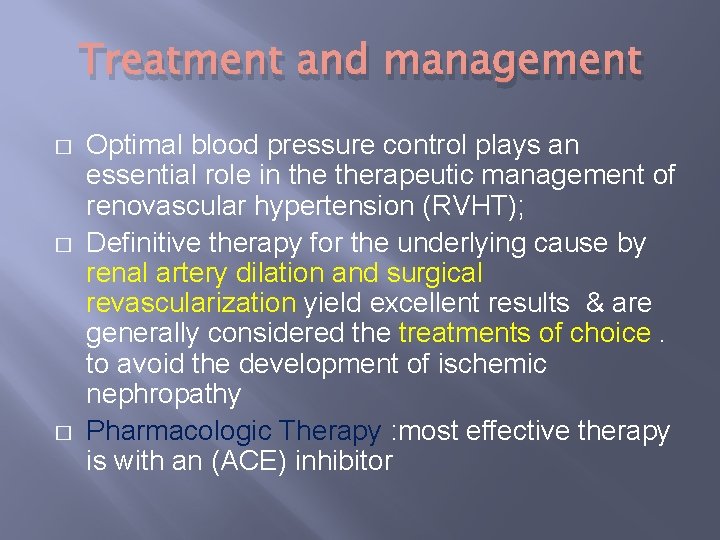 Treatment and management � � � Optimal blood pressure control plays an essential role