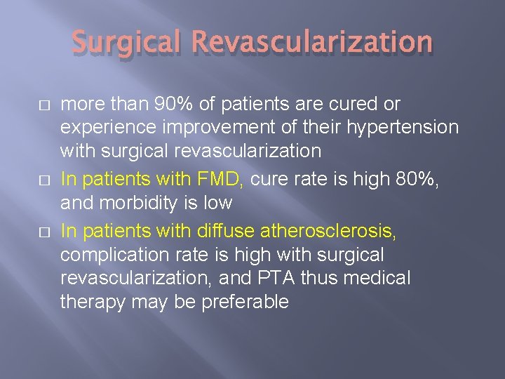 Surgical Revascularization � � � more than 90% of patients are cured or experience