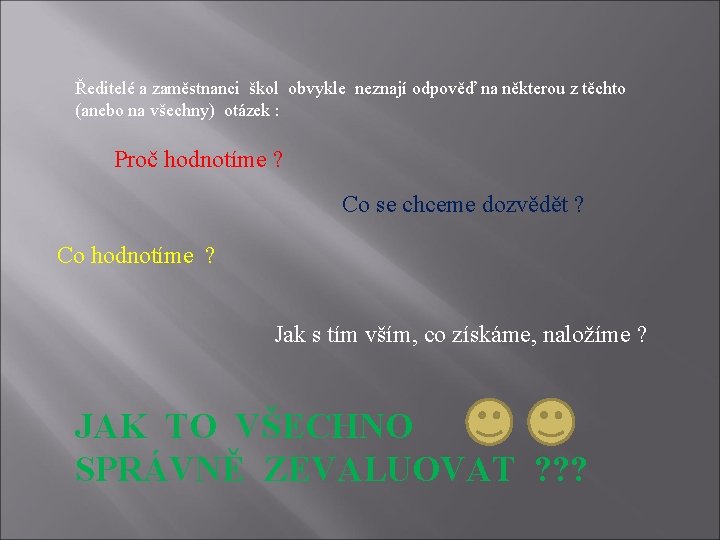 Ředitelé a zaměstnanci škol obvykle neznají odpověď na některou z těchto (anebo na všechny)