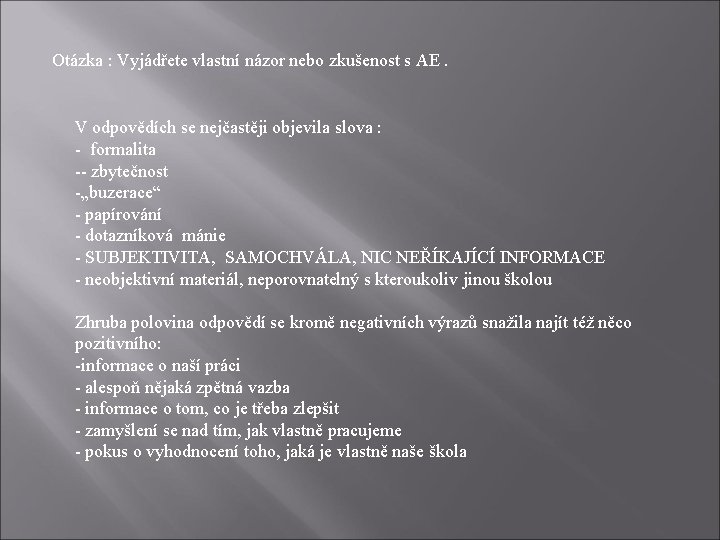 Otázka : Vyjádřete vlastní názor nebo zkušenost s AE. V odpovědích se nejčastěji objevila