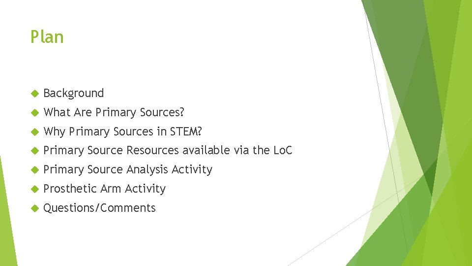 Plan Background What Are Primary Sources? Why Primary Sources in STEM? Primary Source Resources