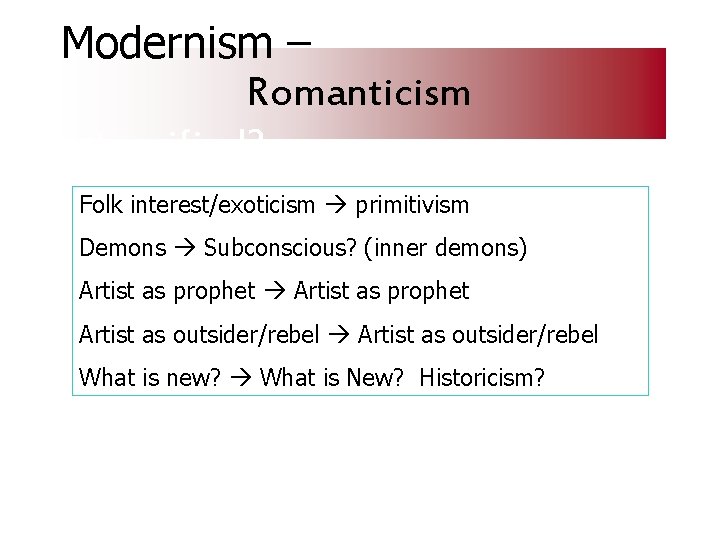 Modernism – Romanticism intensified? Folk interest/exoticism primitivism Demons Subconscious? (inner demons) Artist as prophet