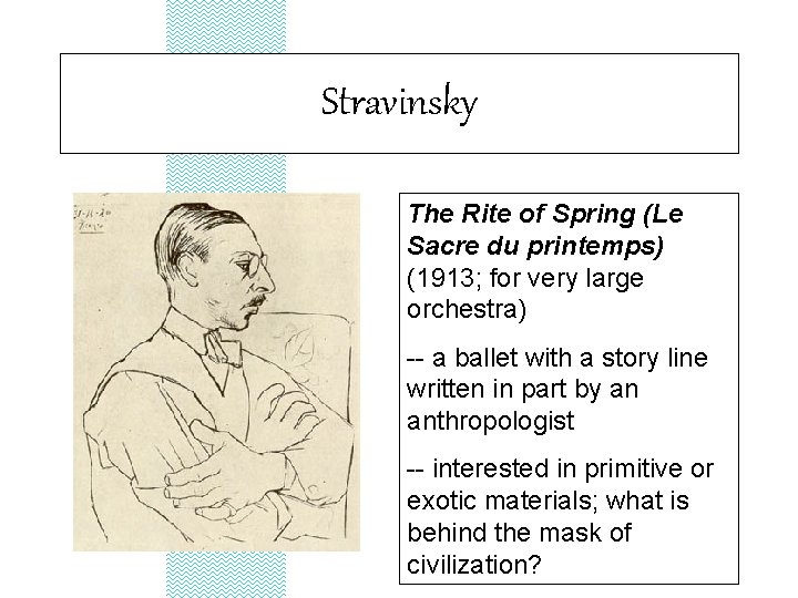 Stravinsky The Rite of Spring (Le Sacre du printemps) (1913; for very large orchestra)