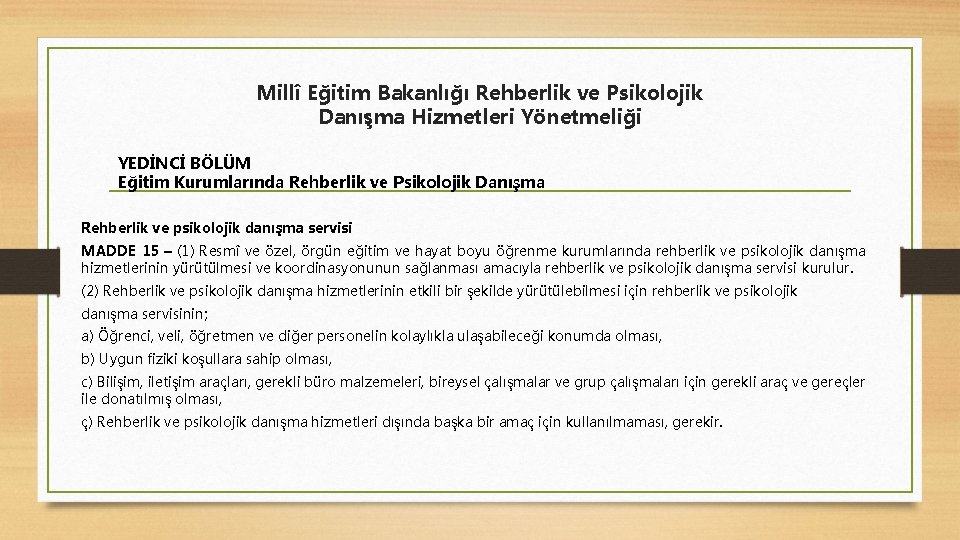 Millî Eğitim Bakanlığı Rehberlik ve Psikolojik Danışma Hizmetleri Yönetmeliği YEDİNCİ BÖLÜM Eğitim Kurumlarında Rehberlik