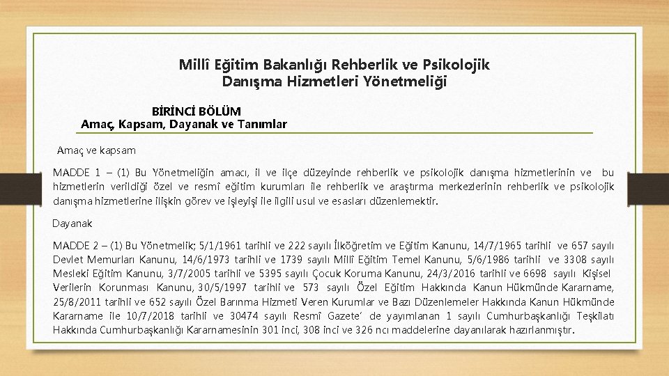 Millî Eğitim Bakanlığı Rehberlik ve Psikolojik Danışma Hizmetleri Yönetmeliği BİRİNCİ BÖLÜM Amaç, Kapsam, Dayanak