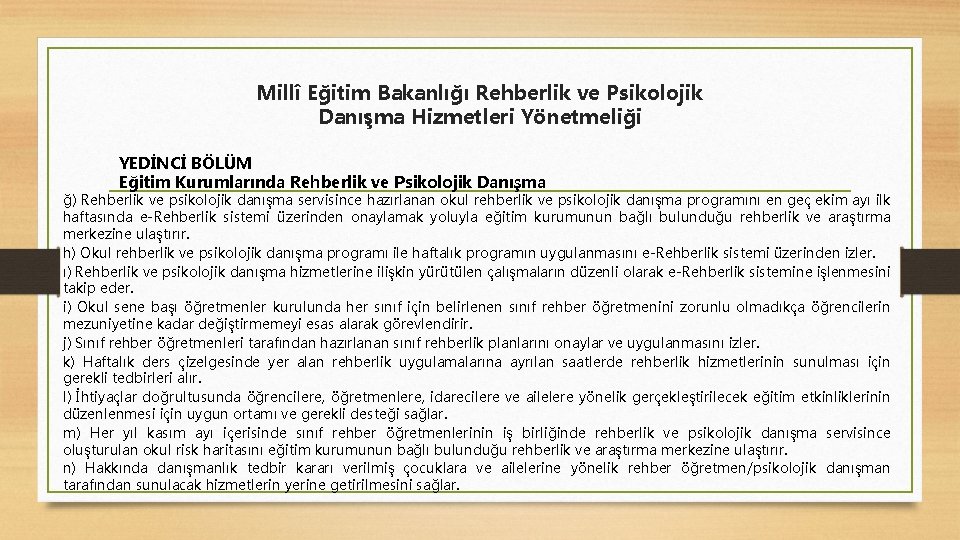 Millî Eğitim Bakanlığı Rehberlik ve Psikolojik Danışma Hizmetleri Yönetmeliği YEDİNCİ BÖLÜM Eğitim Kurumlarında Rehberlik