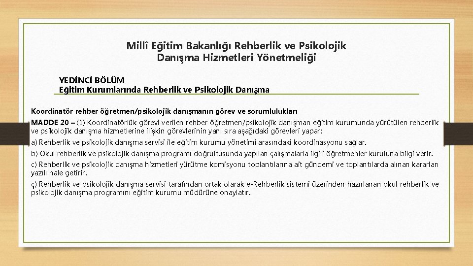 Millî Eğitim Bakanlığı Rehberlik ve Psikolojik Danışma Hizmetleri Yönetmeliği YEDİNCİ BÖLÜM Eğitim Kurumlarında Rehberlik