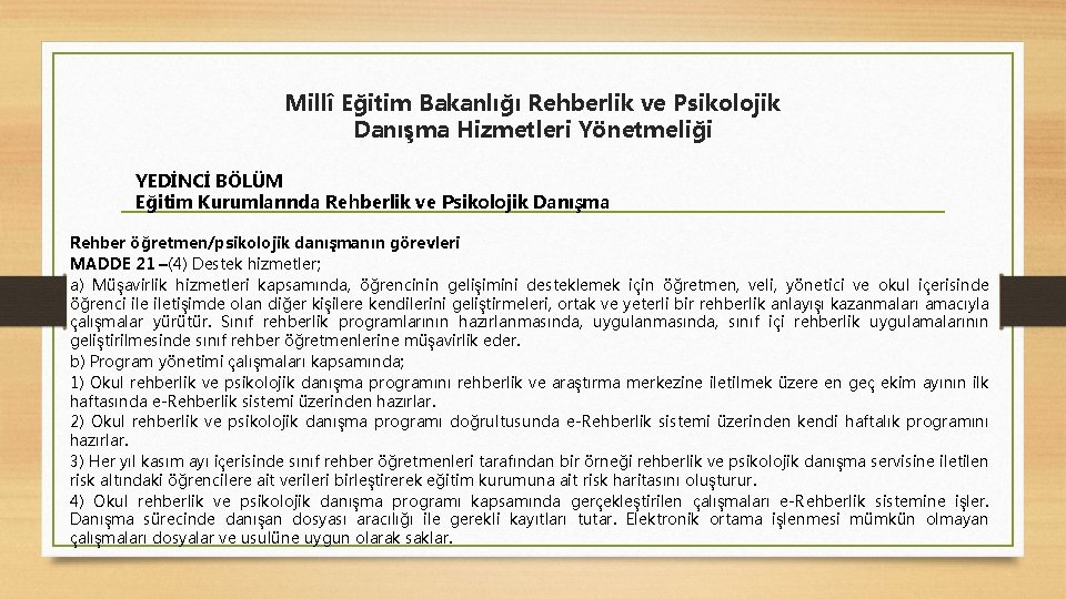 Millî Eğitim Bakanlığı Rehberlik ve Psikolojik Danışma Hizmetleri Yönetmeliği YEDİNCİ BÖLÜM Eğitim Kurumlarında Rehberlik