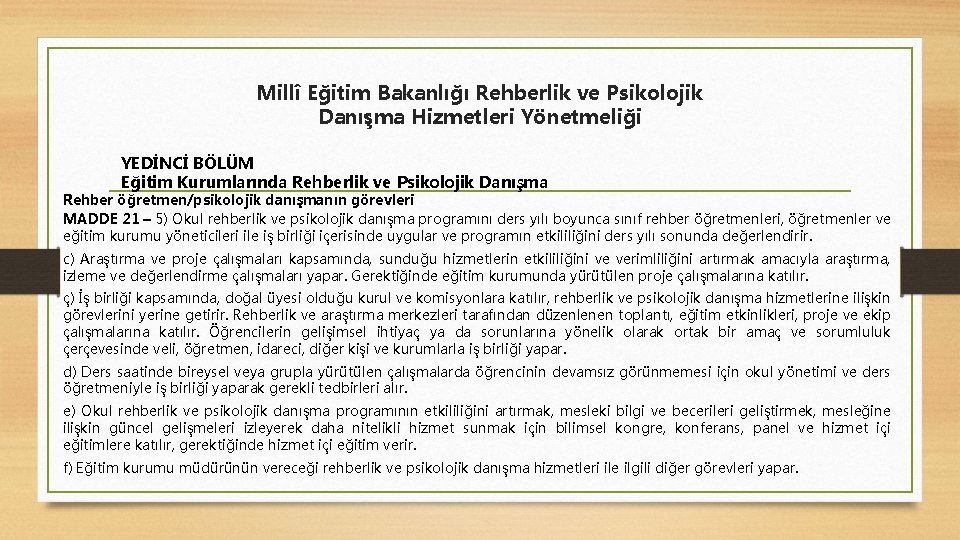 Millî Eğitim Bakanlığı Rehberlik ve Psikolojik Danışma Hizmetleri Yönetmeliği YEDİNCİ BÖLÜM Eğitim Kurumlarında Rehberlik