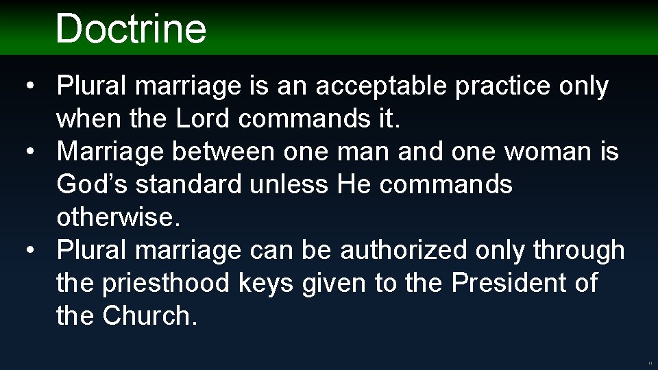 Doctrine • Plural marriage is an acceptable practice only when the Lord commands it.