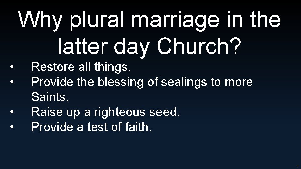 Why plural marriage in the latter day Church? • • Restore all things. Provide