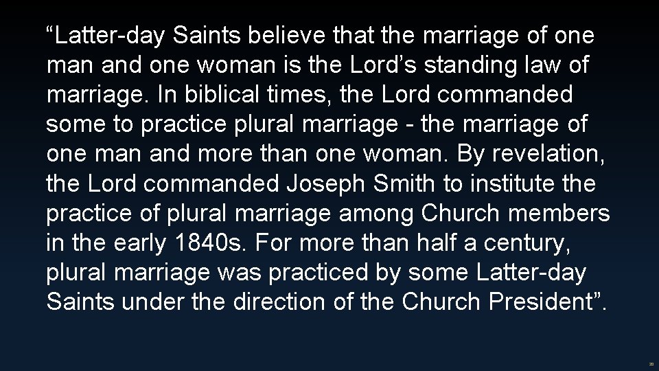 “Latter-day Saints believe that the marriage of one man and one woman is the