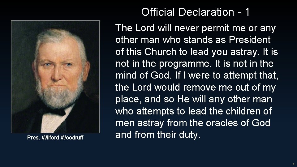 Official Declaration - 1 Pres. Wilford Woodruff The Lord will never permit me or