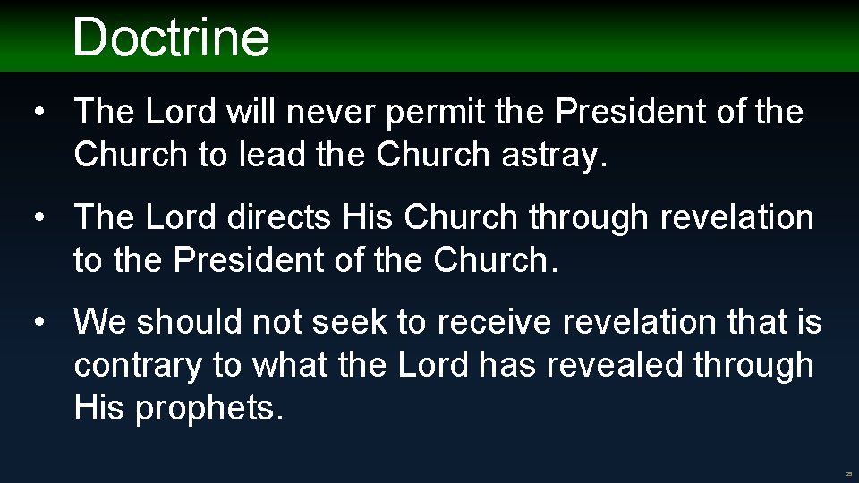 Doctrine • The Lord will never permit the President of the Church to lead