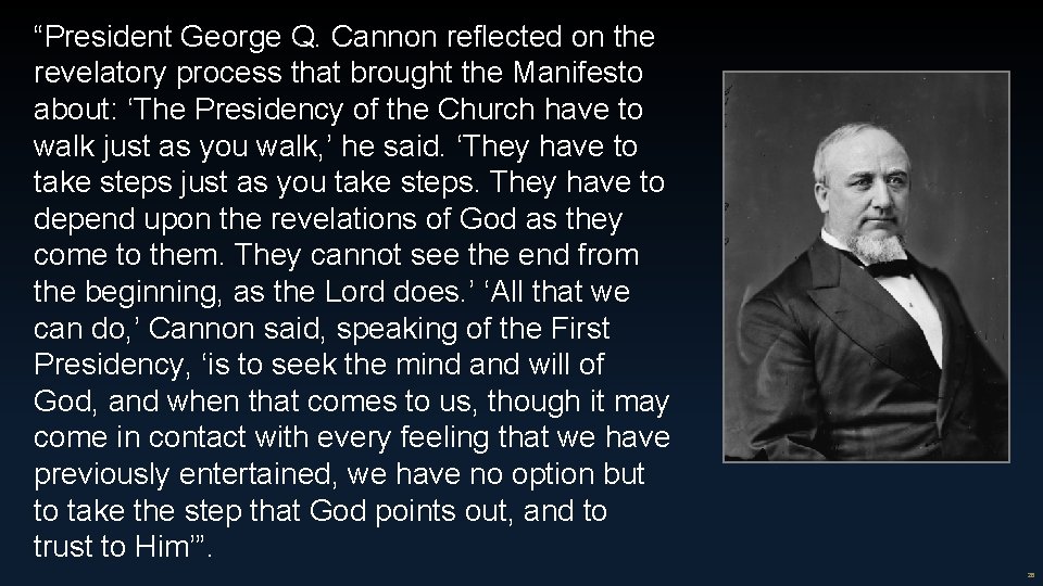 “President George Q. Cannon reflected on the revelatory process that brought the Manifesto about: