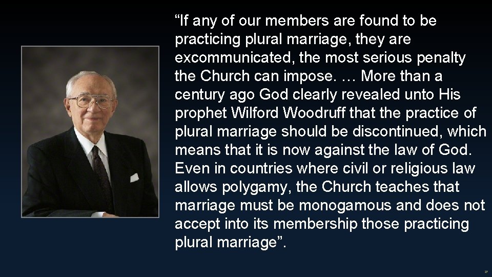 “If any of our members are found to be practicing plural marriage, they are