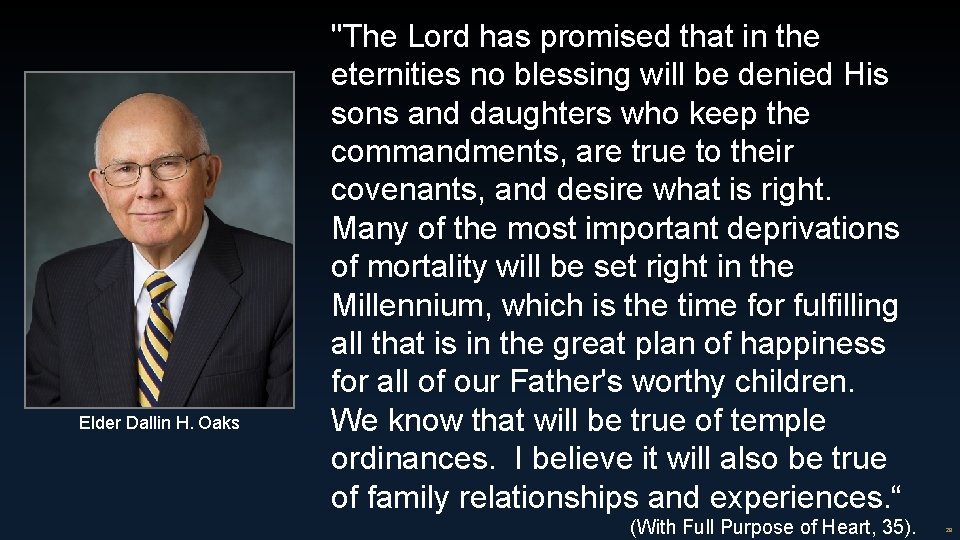 Elder Dallin H. Oaks "The Lord has promised that in the eternities no blessing