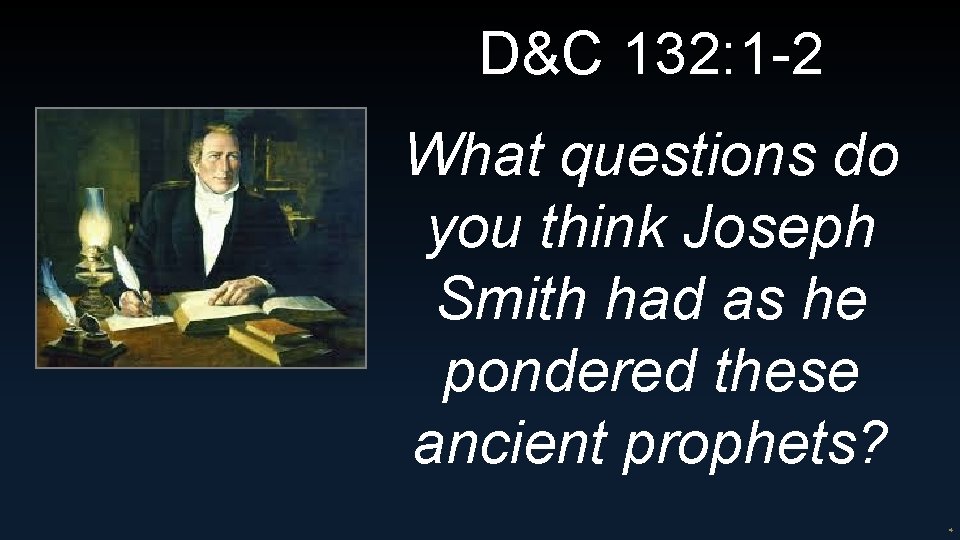 D&C 132: 1 -2 What questions do you think Joseph Smith had as he