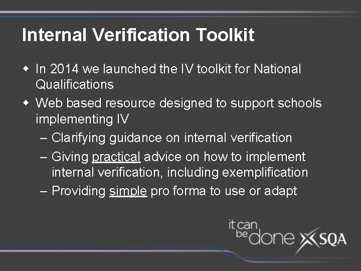 Internal Verification Toolkit w In 2014 we launched the IV toolkit for National Qualifications