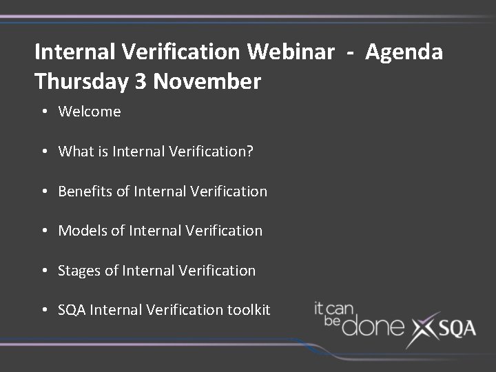 Internal Verification Webinar - Agenda Thursday 3 November • Welcome • What is Internal